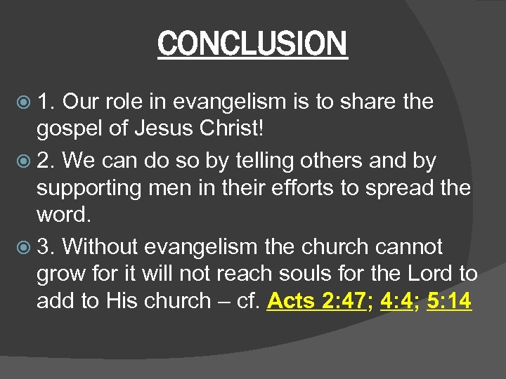 CONCLUSION 1. Our role in evangelism is to share the gospel of Jesus Christ!