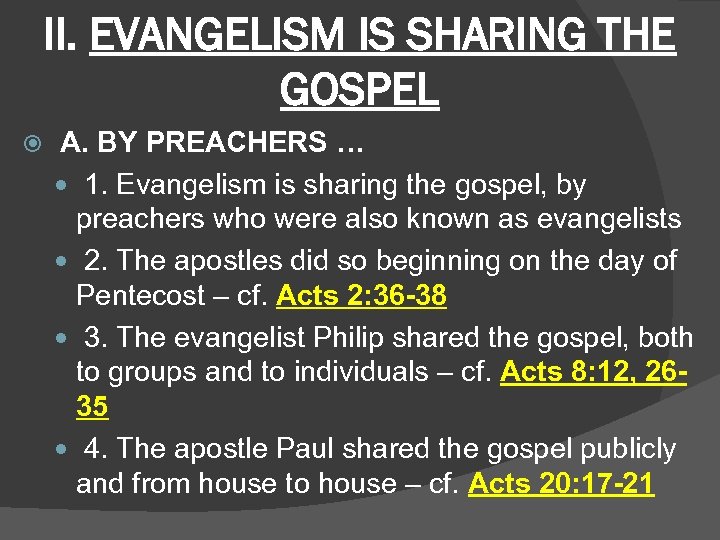 II. EVANGELISM IS SHARING THE GOSPEL A. BY PREACHERS … 1. Evangelism is sharing