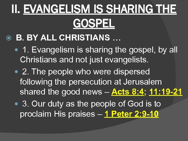 II. EVANGELISM IS SHARING THE GOSPEL B. BY ALL CHRISTIANS … 1. Evangelism is