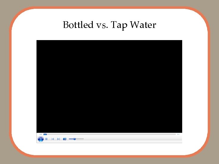 Bottled vs. Tap Water 
