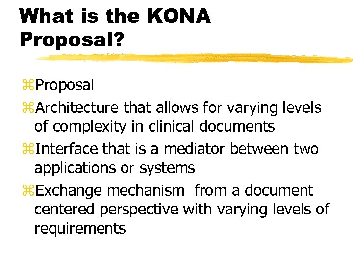 What is the KONA Proposal? z. Proposal z. Architecture that allows for varying levels