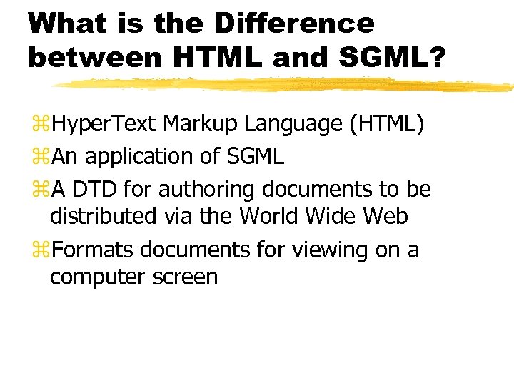 What is the Difference between HTML and SGML? z. Hyper. Text Markup Language (HTML)