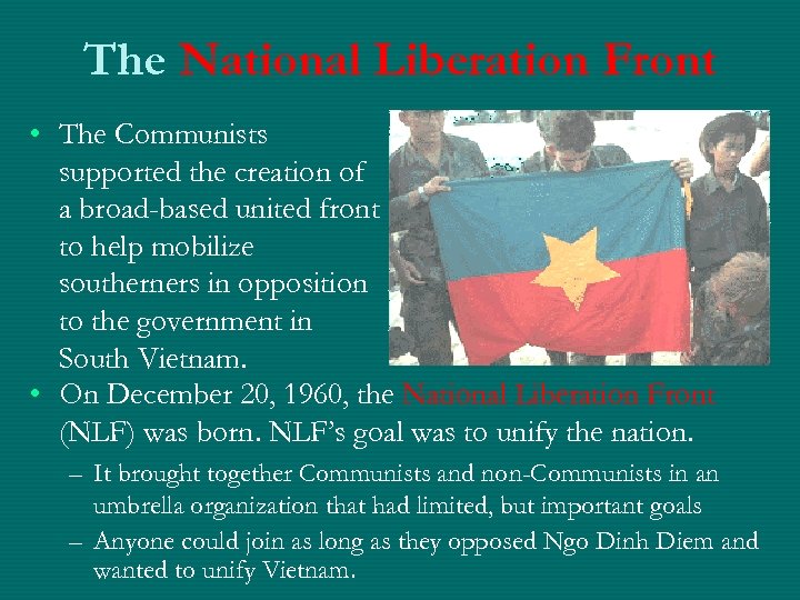 The National Liberation Front • The Communists supported the creation of a broad-based united