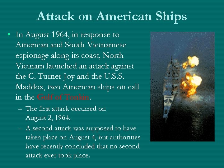 Attack on American Ships • In August 1964, in response to American and South