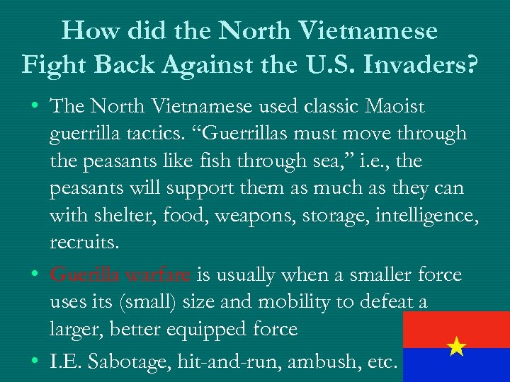 How did the North Vietnamese Fight Back Against the U. S. Invaders? • The
