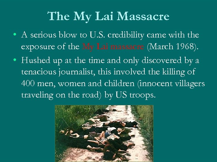 The My Lai Massacre • A serious blow to U. S. credibility came with