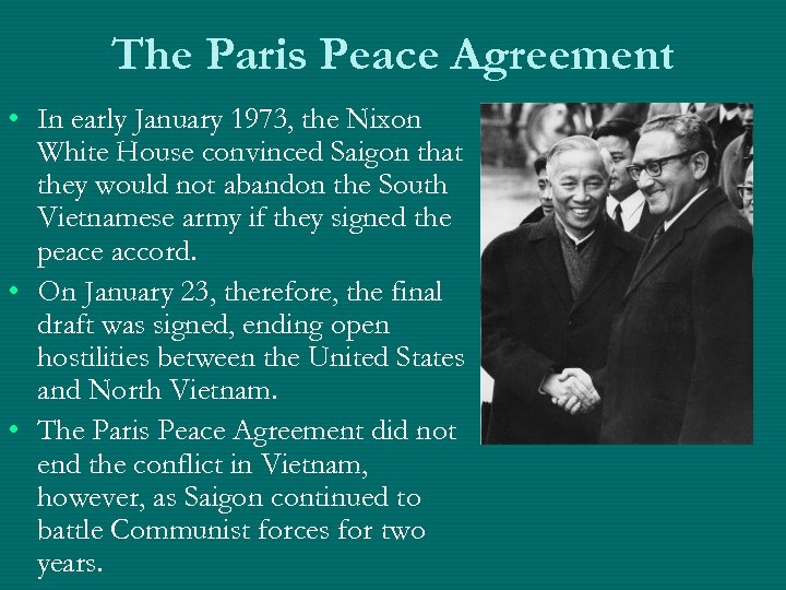 The Paris Peace Agreement • In early January 1973, the Nixon White House convinced