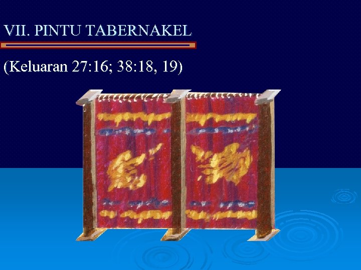 VII. PINTU TABERNAKEL (Keluaran 27: 16; 38: 18, 19) 
