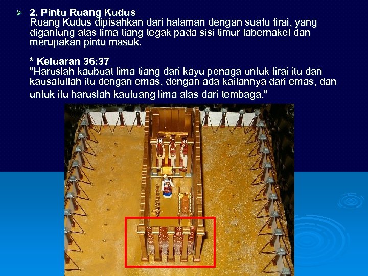 Ø 2. Pintu Ruang Kudus dipisahkan dari halaman dengan suatu tirai, yang digantung atas