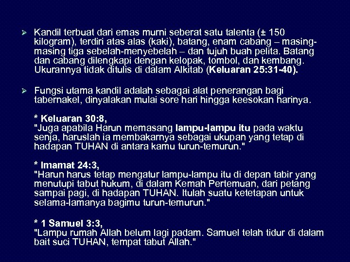 Ø Kandil terbuat dari emas murni seberat satu talenta (± 150 kilogram), terdiri atas