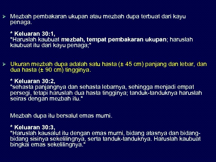 Ø Mezbah pembakaran ukupan atau mezbah dupa terbuat dari kayu penaga. * Keluaran 30: