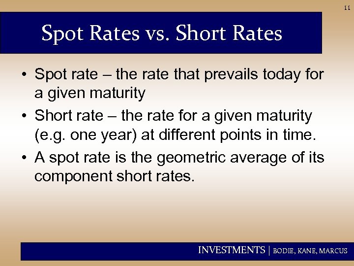 11 Spot Rates vs. Short Rates • Spot rate – the rate that prevails