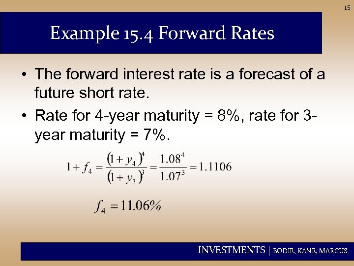 15 Example 15. 4 Forward Rates • The forward interest rate is a forecast