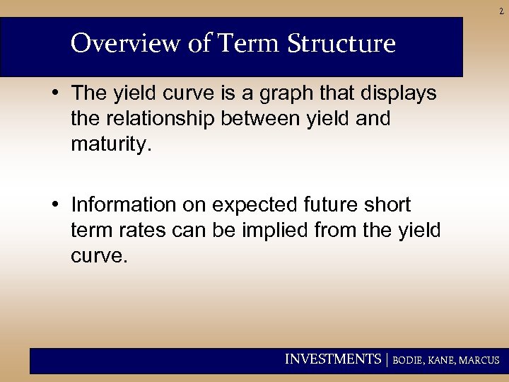 2 Overview of Term Structure • The yield curve is a graph that displays