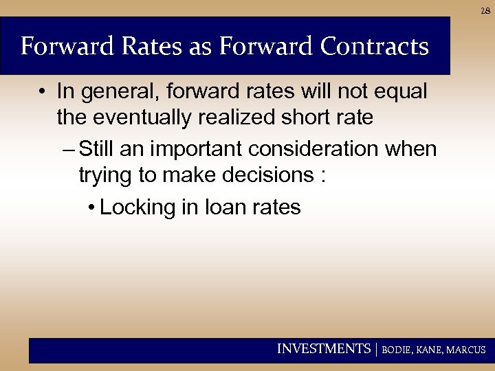 28 Forward Rates as Forward Contracts • In general, forward rates will not equal