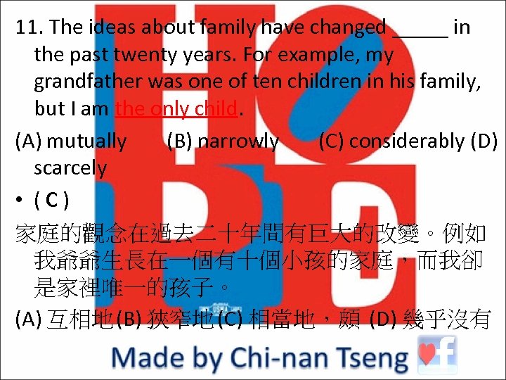 11. The ideas about family have changed _____ in the past twenty years. For