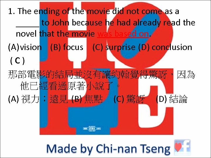 1. The ending of the movie did not come as a _____ to John