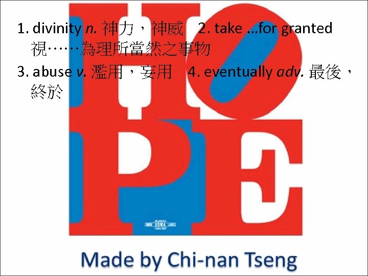 1. divinity n. 神力，神威 2. take …for granted 視……為理所當然之事物 3. abuse v. 濫用，妄用 4.