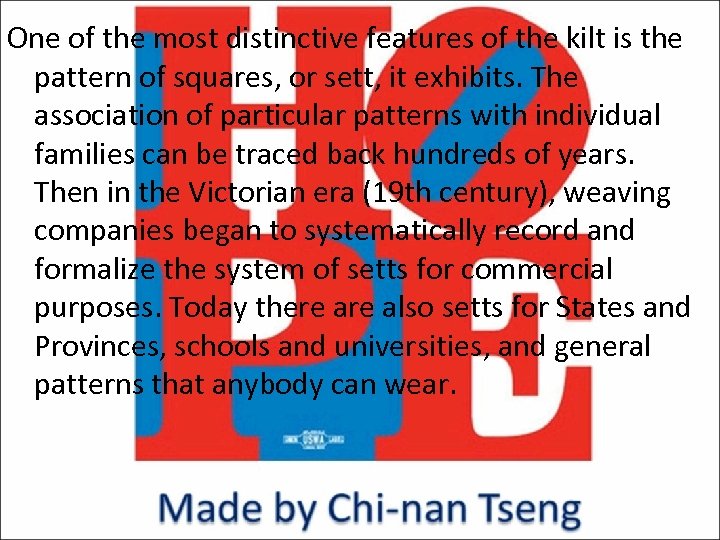 One of the most distinctive features of the kilt is the pattern of squares,