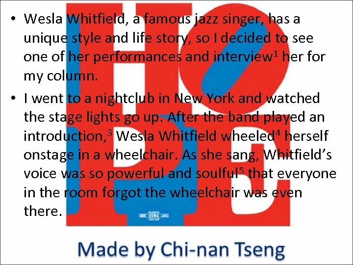  • Wesla Whitfield, a famous jazz singer, has a unique style and life