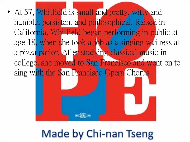  • At 57, Whitfield is small and pretty, witty and humble, persistent and