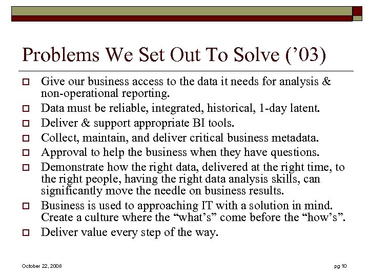 Problems We Set Out To Solve (’ 03) o o o o Give our