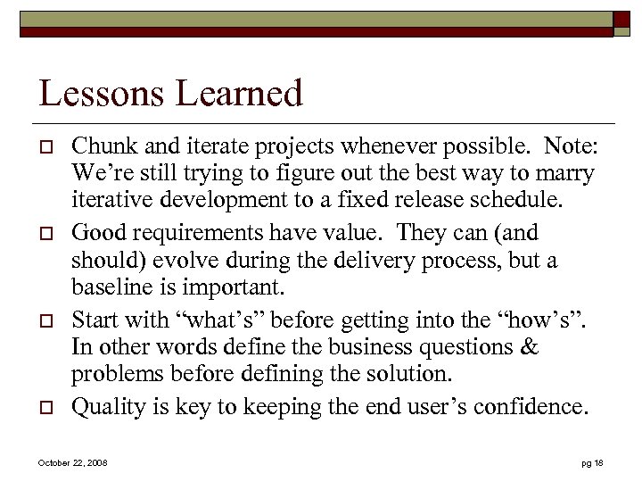 Lessons Learned o o Chunk and iterate projects whenever possible. Note: We’re still trying