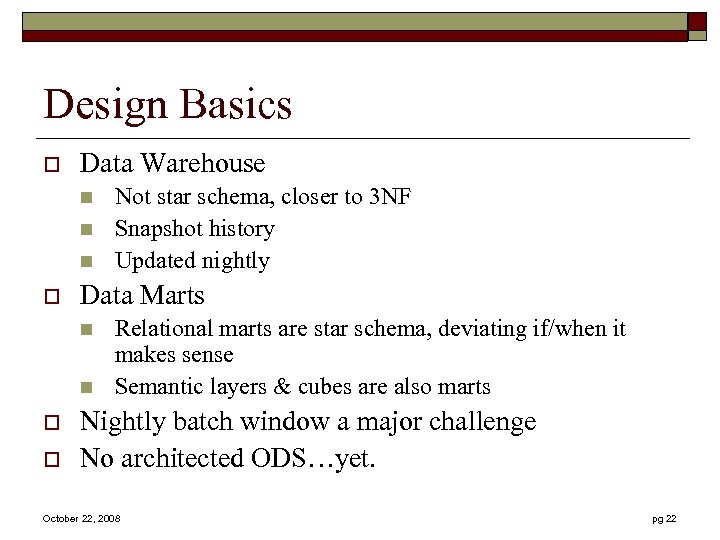 Design Basics o Data Warehouse n n n o Data Marts n n o
