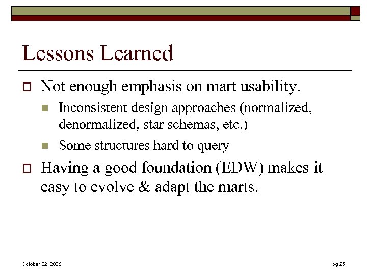 Lessons Learned o Not enough emphasis on mart usability. n n o Inconsistent design