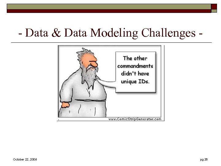- Data & Data Modeling Challenges - October 22, 2008 pg 26 