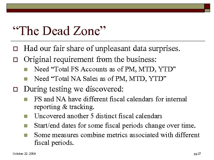 “The Dead Zone” o o Had our fair share of unpleasant data surprises. Original