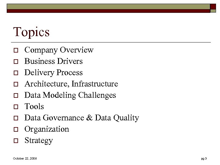 Topics o o o o o Company Overview Business Drivers Delivery Process Architecture, Infrastructure