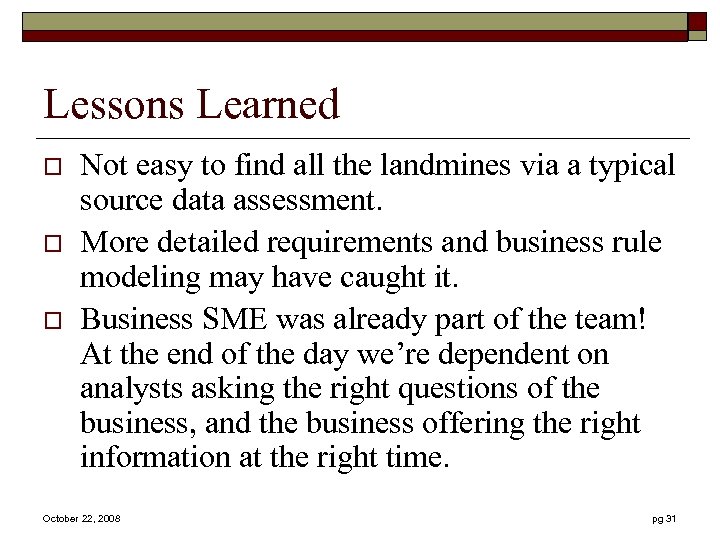 Lessons Learned o o o Not easy to find all the landmines via a