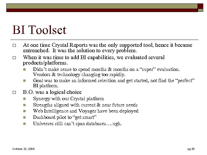 BI Toolset o o At one time Crystal Reports was the only supported tool,