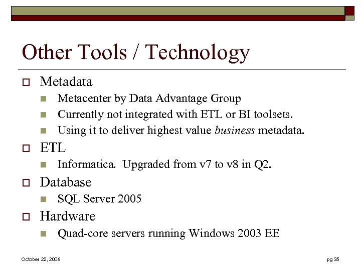 Other Tools / Technology o Metadata n n n o ETL n o Informatica.