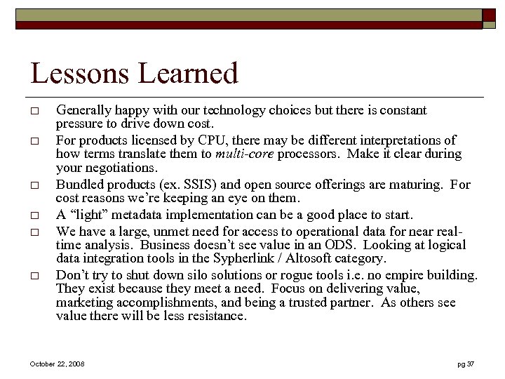 Lessons Learned o o o Generally happy with our technology choices but there is