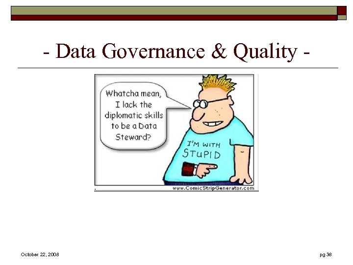 - Data Governance & Quality - October 22, 2008 pg 38 