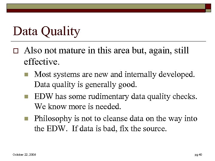 Data Quality o Also not mature in this area but, again, still effective. n