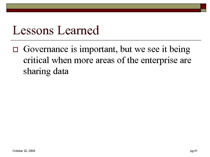 Lessons Learned o Governance is important, but we see it being critical when more