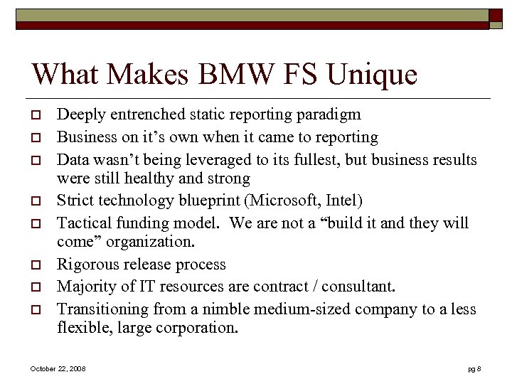 What Makes BMW FS Unique o o o o Deeply entrenched static reporting paradigm
