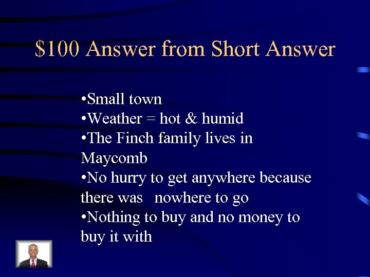$100 Answer from Short Answer • Small town • Weather = hot & humid