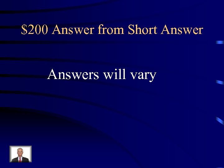 $200 Answer from Short Answers will vary 