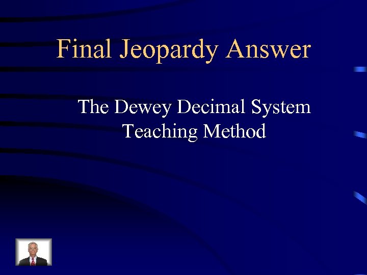 Final Jeopardy Answer The Dewey Decimal System Teaching Method 