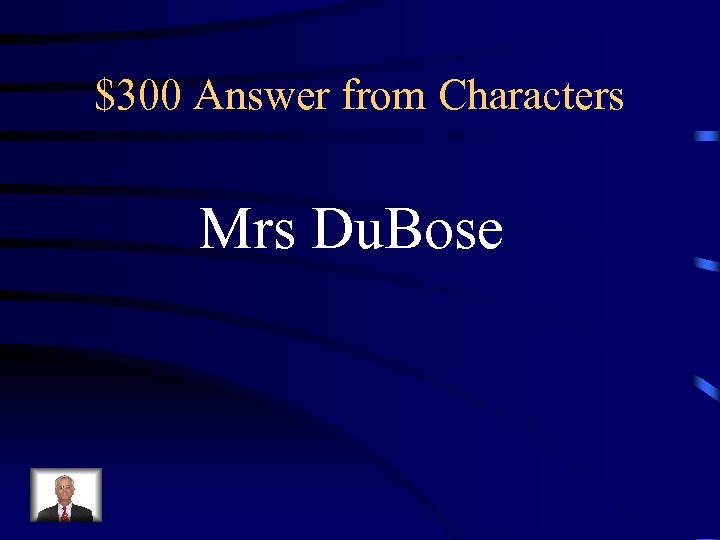 $300 Answer from Characters Mrs Du. Bose 