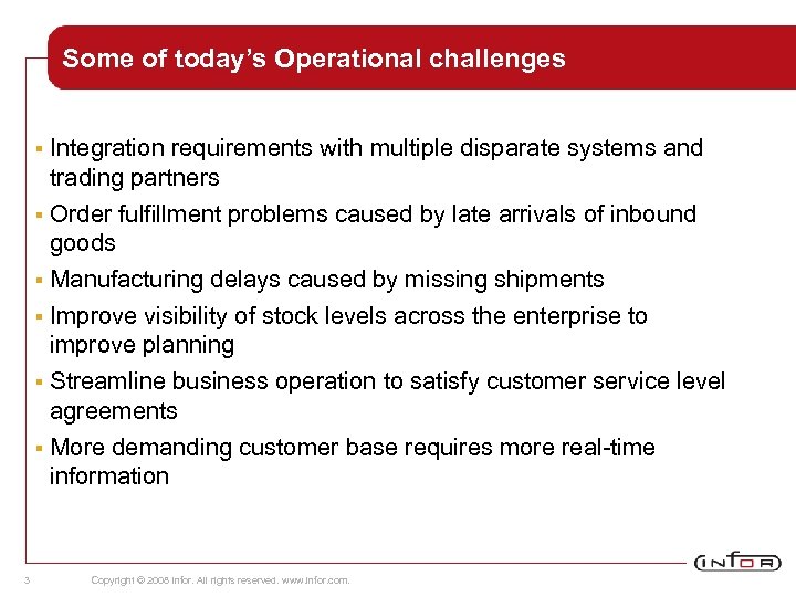 Some of today’s Operational challenges Integration requirements with multiple disparate systems and trading partners