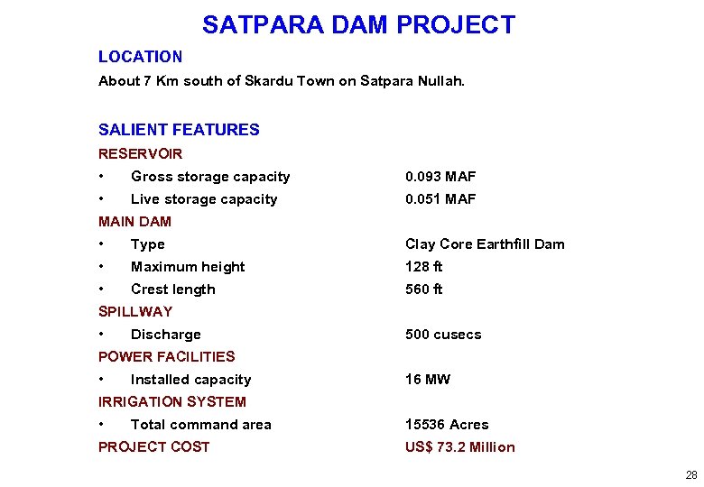 SATPARA DAM PROJECT LOCATION About 7 Km south of Skardu Town on Satpara Nullah.