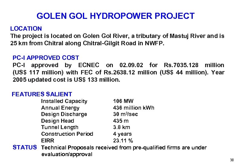 GOLEN GOL HYDROPOWER PROJECT LOCATION The project is located on Golen Gol River, a