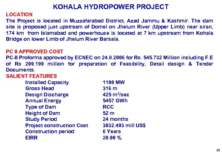 KOHALA HYDROPOWER PROJECT LOCATION The Project is located in Muzzafarabad District, Azad Jammu &