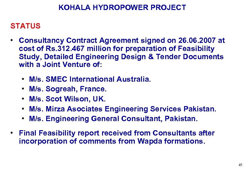 KOHALA HYDROPOWER PROJECT STATUS • Consultancy Contract Agreement signed on 26. 06. 2007 at