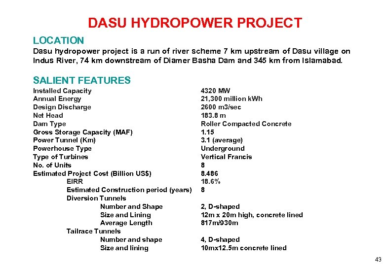 DASU HYDROPOWER PROJECT LOCATION Dasu hydropower project is a run of river scheme 7